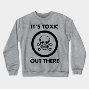 Toxic Out There Crewneck Sweatshirt